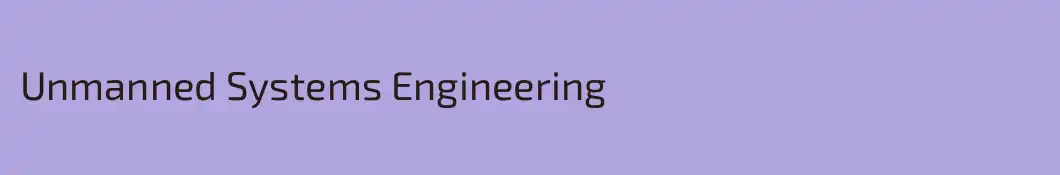 Unmanned Systems Engineering